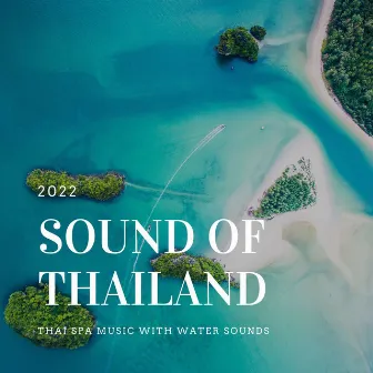 Sound of Thailand 2022: Thai Spa Music with Water Sounds by Relaxing Spa Music Master