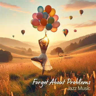 Forget About Problems - Jazz Music by Joe Benet