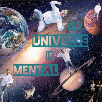 The Universe Is Mental by Nick Donley