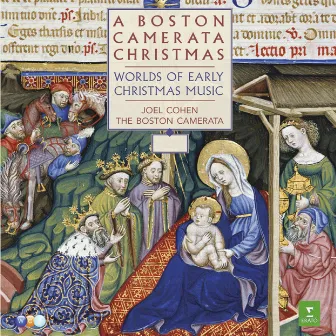 A Boston Camerata Christmas - Worlds of Early Christmas Music by Joel Cohen