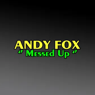 Messed Up by Andy Fox