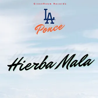 Hierba Mala by L.A Ponce