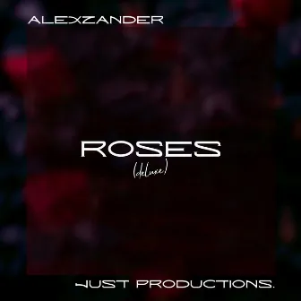 ROSES (Deluxe) by ALEXZANDER