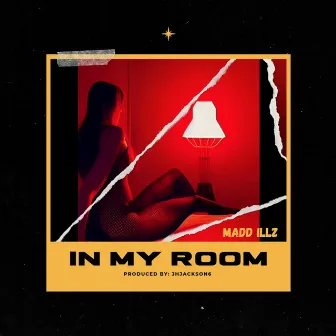 In My Room by Madd Illz