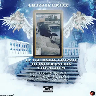 If You Know Grizzie Reincarnation the Album (Sleep in Peace Jay Unique Edition) by Grizzie Grizz