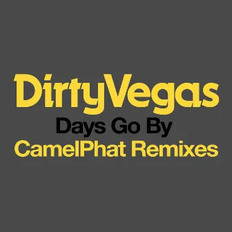 Days Go By (CamelPhat Remix) by Dirty Vegas