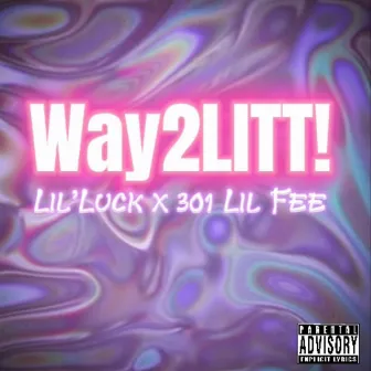 WAY2LITT! by Lil'Luck