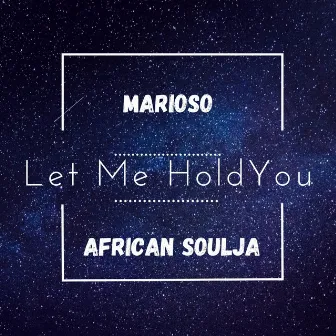 Let Me Hold You by Marioso