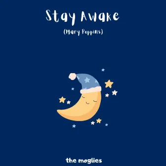 Stay Awake (Mary Poppins) by The Moglies