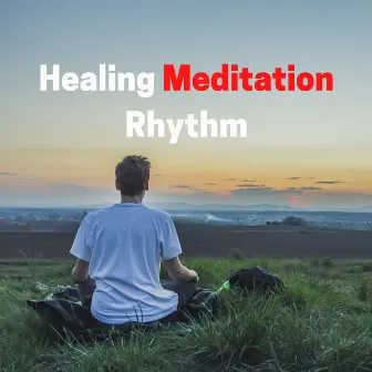 Healing Meditation Rhythm by Easy Ambient Mind Body Soul Healing Meditation Music