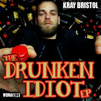 THE DRUNKEN IDIOT EP by Kray Bristol