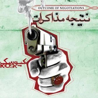 Natijeh e Mozakerat (Outcome of Negotiations) by Kiosk