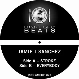 Stroke / Everybody by Jamie J Sanchez