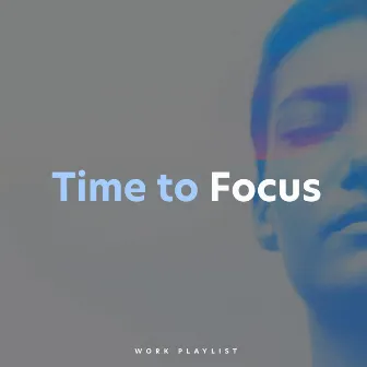 Time to Focus by Work Playlist