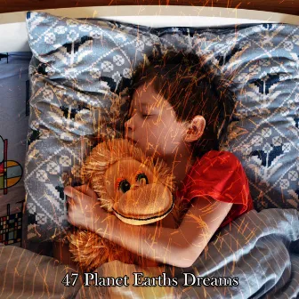 47 Planet Earths Dreams by Smart Baby Lullabies