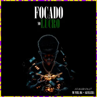 Focado No Lucro by MC Will DG