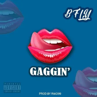 Gaggin' by B.F.L.Y