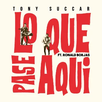 Lo Que Pase Aquí by Tony Succar