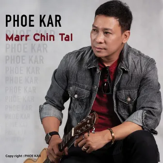 Marr Chin Tal by Phoe Kar