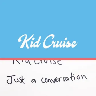 Just A Conversation by Kid Cruise