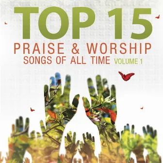 Top 15 Praise & Worship Songs Of All Time, Vol. 1 by Heavenly Worship