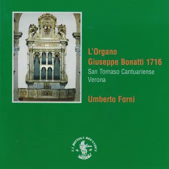 L'organo Giuseppe Bonatti (1716) (Chiesa San Tomaso Cantuariense, Verona, Italy) by Umberto Forni