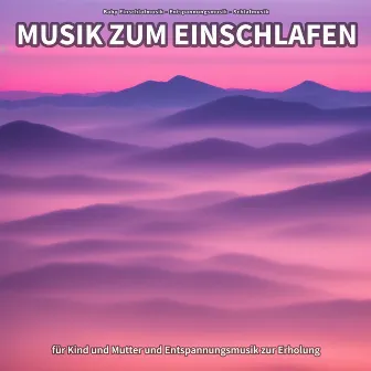 Musik zum Einschlafen für Kind und Mutter und Entspannungsmusik zur Erholung by Baby Einschlafmusik