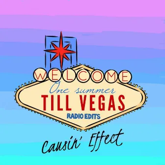 One Summer Till Vegas (Radio Edits) by Causin' Effect