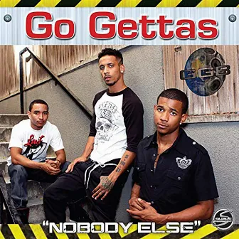 Nobody Else by Go Gettas