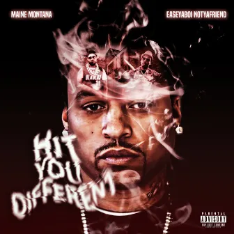 Hit You Different (feat. EaseYaBoi NotYaFriend) by Maine Montana