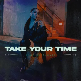 Take Your Time by Asheley Turner