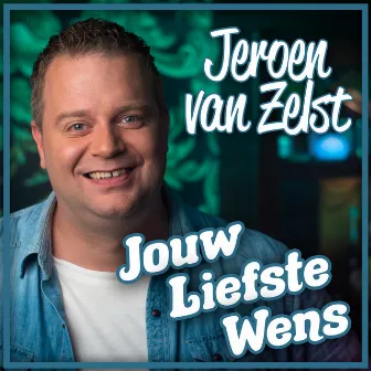 Jouw Liefste Wens by Jeroen Van Zelst