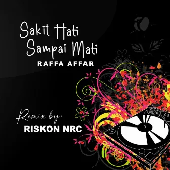 DJ SAKIT HATI SAMPAI MATI (REMIX) by Riskon NRC