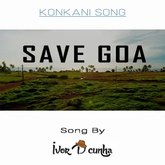 Save Goa by Ivor D'Cunha