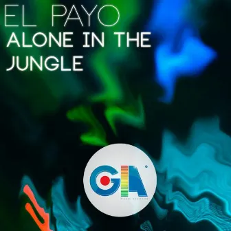 Alone in the Jungle by El Payo