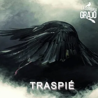 Traspié by La Sombra del Grajo