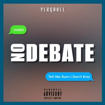 No Debate by YLKQBall