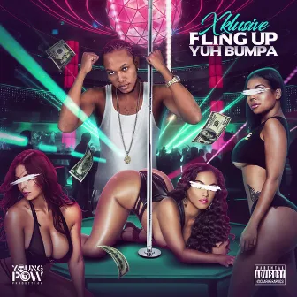 Fling Up Yuh Bumpa - Single by Xklusive