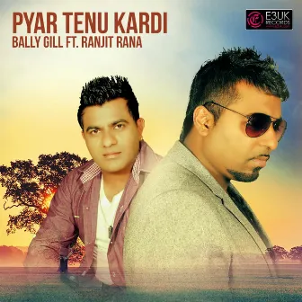 Pyar Tenu Kardi (Acoustic Mix) [feat. Ranjit Rana] by Bally Gill