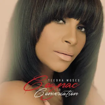 Cognac & Conversation by Teedra Moses