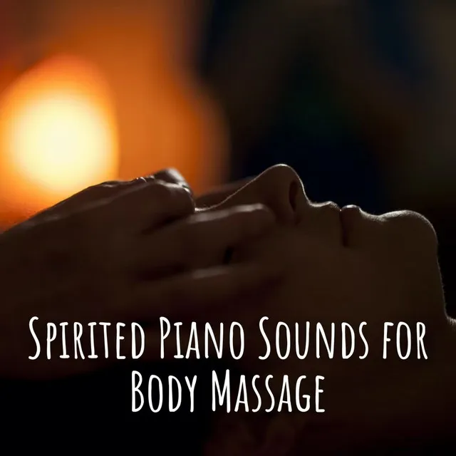 Spirited Piano Sounds for Body Massage