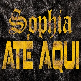 Até Aqui by Sophia