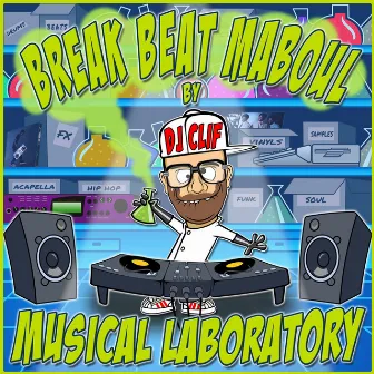 Break Beat Maboul: Musical Laboratory by Dj Clif