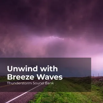 Unwind with Breeze Waves by Sounds of Thunderstorms & Rain