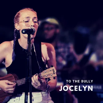 To the Bully by Jocelyn