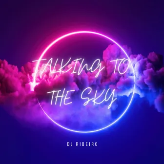 Talking to the Sky by Dj Ribeiro