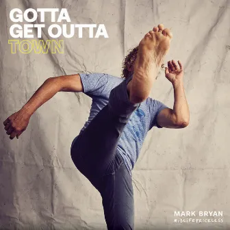 Gotta Get Outta Town by Mark Bryan