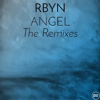 Angel (The Remixes) by RBYN