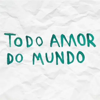 Todo Amor do Mundo by Juliano fm Costa