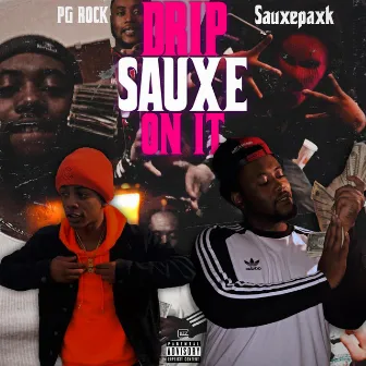 Drip Sauxe on It by PG Rock